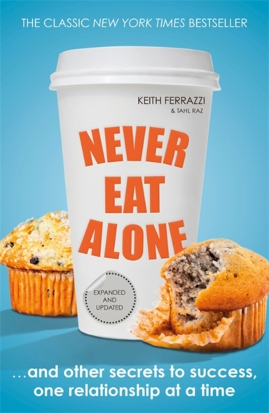 Never Eat Alone And Other Secrets To Success, One Relationsh