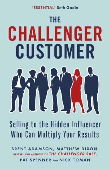 The Challenger Customer Selling To The Hidden Influencer Who