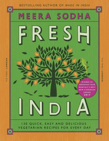 Fresh India 130 Quick, Easy And Delicious Vegetarian Recipes