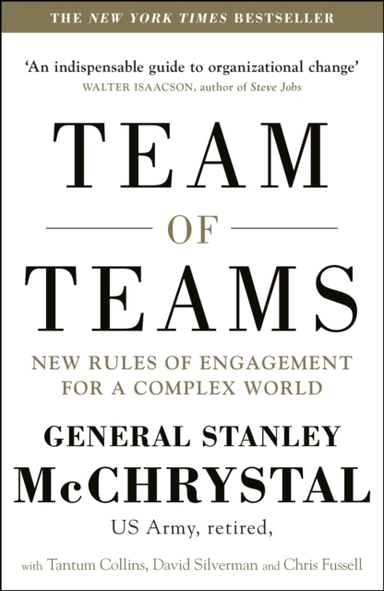 Team Of Teams New Rules Of Engagement For A Complex World