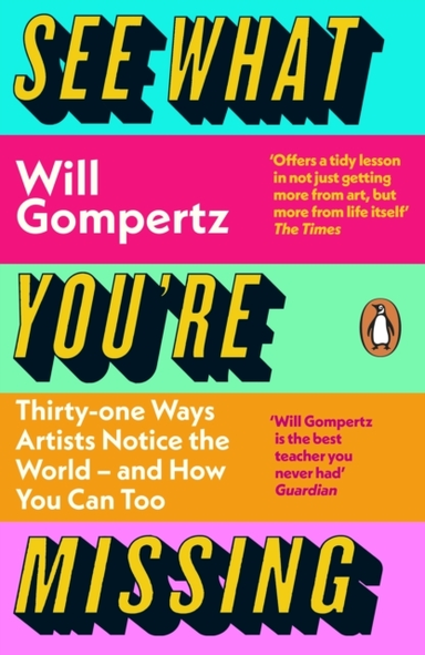 See What You'Re Missing 31 Ways Artists Notice The World – A
