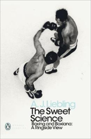 The Sweet Science Boxing And Boxiana - A Ringside View