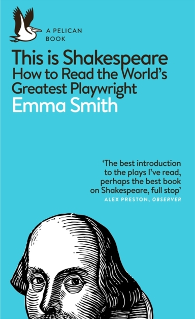 This Is Shakespeare How To Read The World'S Greatest Playwri