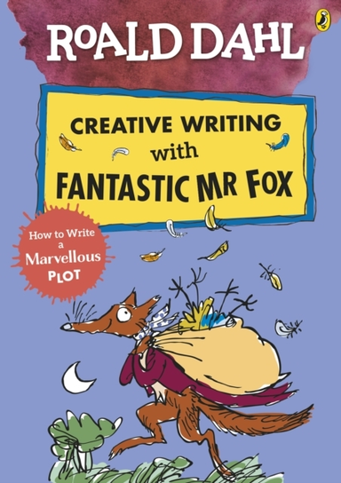 Roald Dahl Creative Writing With Fantastic Mr Fox: How To Wr