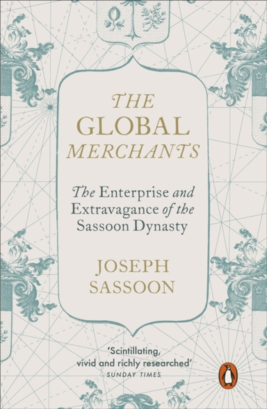 The Global Merchants The Enterprise And Extravagance Of The