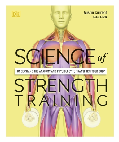 Science Of Strength Training Understand The Anatomy And Phys