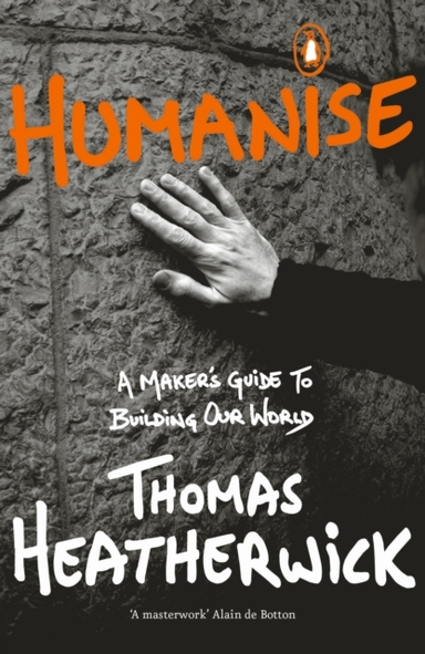 Humanise A Maker’S Guide To Building Our World