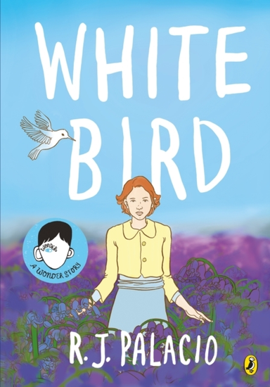 White Bird A Graphic Novel From The World Of Wonder – Soon T