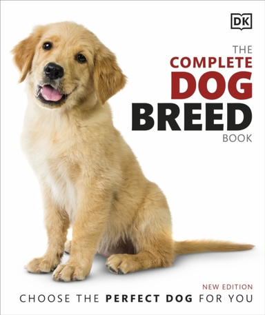 The Complete Dog Breed Book Choose The Perfect Dog For You