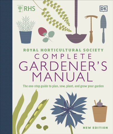 Rhs Complete Gardener'S Manual The One-Stop Guide To Plan, S