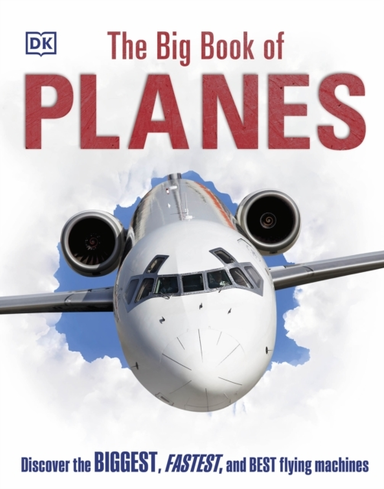 The Big Book Of Planes Discover The Biggest, Fastest And Bes
