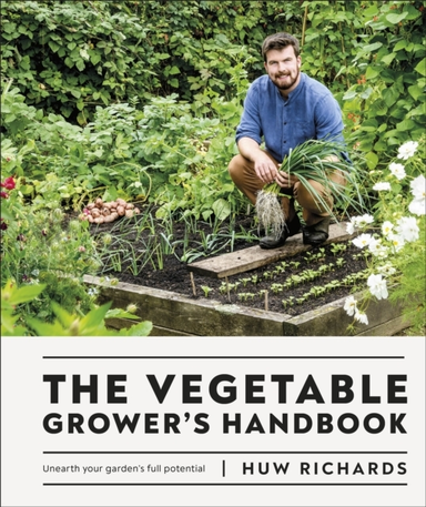The Vegetable Grower'S Handbook Unearth Your Garden'S Full P