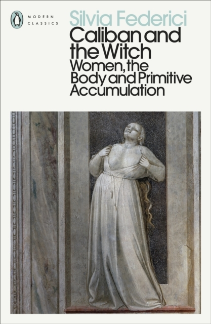 Billede af Caliban And The Witch Women, The Body And Primitive Accumula