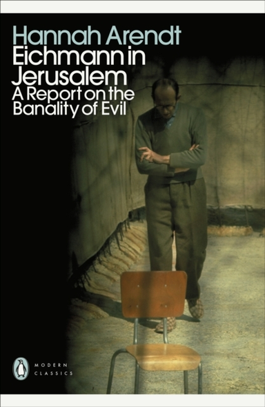 Eichmann In Jerusalem A Report On The Banality Of Evil