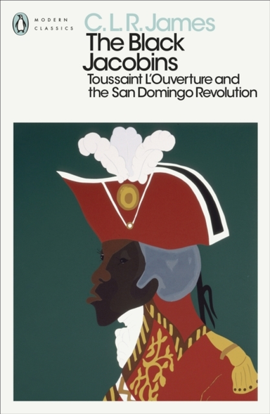 The Black Jacobins Toussaint L'Ouverture And The San Domingo