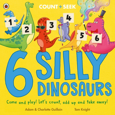 6 Silly Dinosaurs A Counting And Number Bonds Picture Book