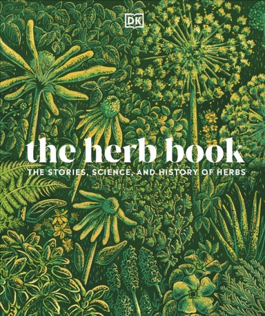 The Herb Book The Stories, Science, And History Of Herbs