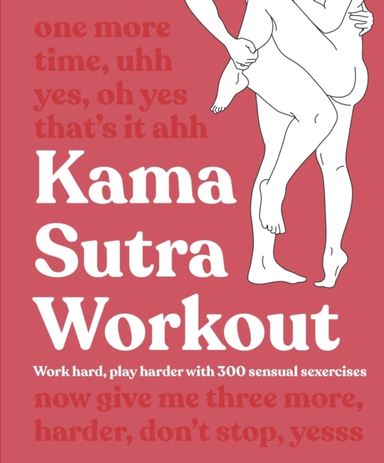 Kama Sutra Workout New Edition Work Hard, Play Harder With 3