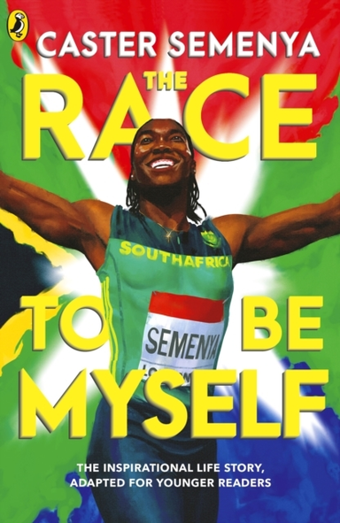The Race To Be Myself: Adapted For Younger Readers