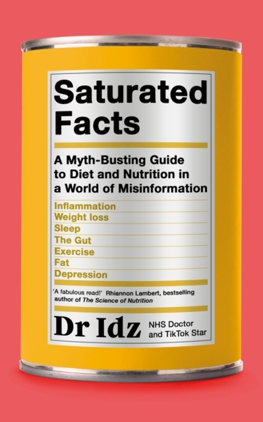 Saturated Facts A Myth-Busting Guide To Diet And Nutrition I