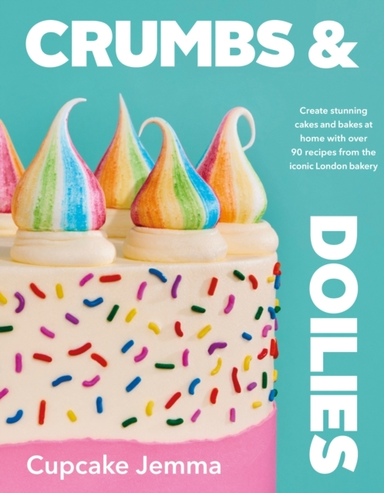 Crumbs & Doilies Over 90 Mouth-Watering Bakes To Create At H