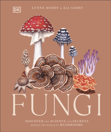 Fungi Discover The Science And Secrets Behind The World Of M