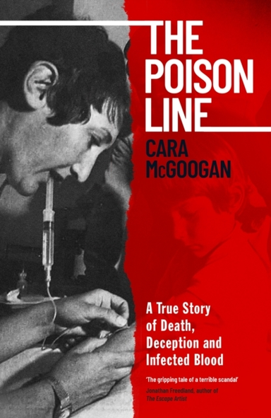 The Poison Line A True Story Of Death, Deception And Infecte