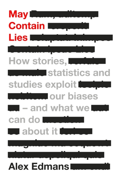 May Contain Lies How Stories, Statistics And Studies Exploit