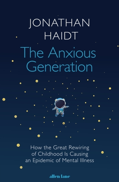 The Anxious Generation How The Great Rewiring Of Childhood I