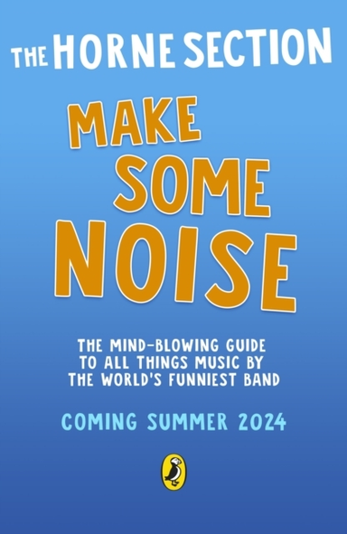 Make Some Noise The Mind-Blowing Guide To All Things Music B