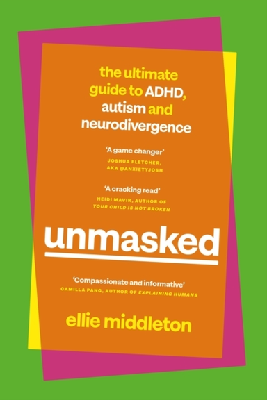 Unmasked The Ultimate Guide To Adhd, Autism And Neurodiverge