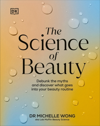 The Science Of Beauty Debunk The Myths And Discover What Goe