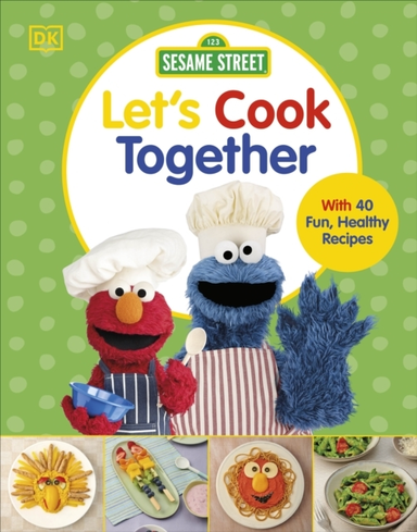 Sesame Street Let'S Cook Together With 40 Fun, Healthy Recip