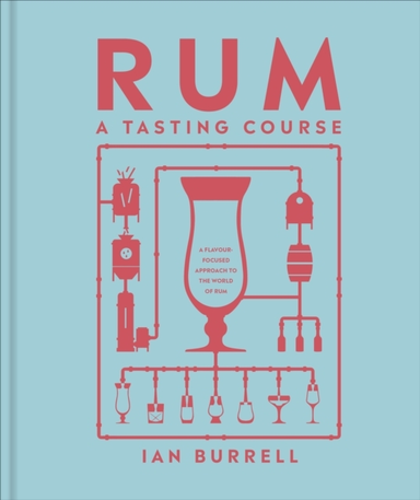 Rum A Tasting Course A Flavour-Focused Approach To The World