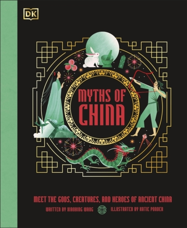 Myths Of China Meet The Gods, Creatures, And Heroes Of Ancie