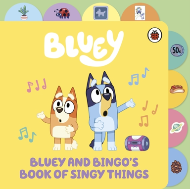 Bluey: Bluey And Bingo’S Book Of Singy Things Tabbed Board B