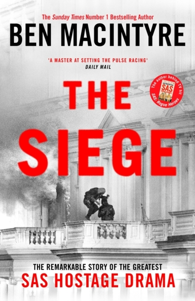 The Siege The Remarkable Story Of The Greatest Sas Hostage D