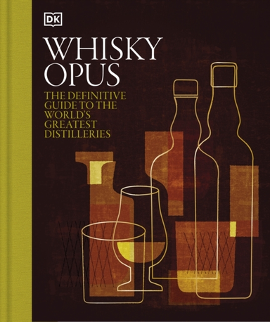 Whisky Opus The Definitive Guide To The World'S Greatest Whi