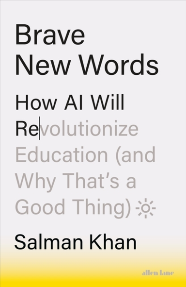 Brave New Words How Ai Will Revolutionize Education (And Why
