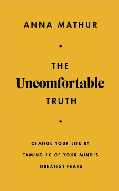 The Uncomfortable Truth Change Your Life By Taming 10 Of You