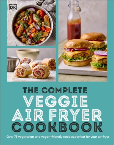 The Complete Veggie Air Fryer Cookbook 75 Vegetarian And Veg