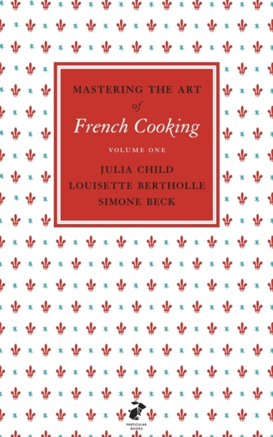 Mastering The Art of French Cooking, Vol.1