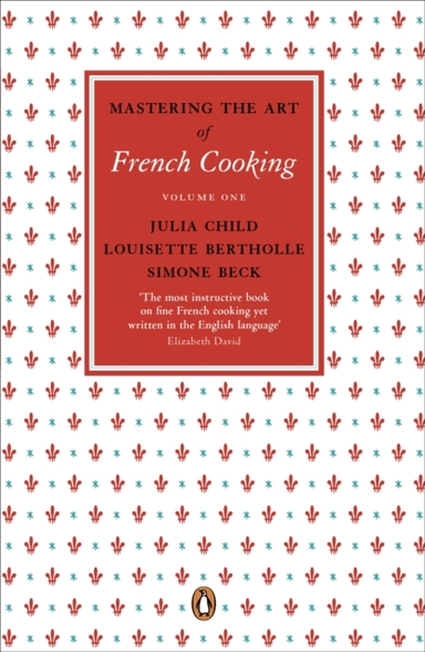 Mastering The Art Of French Cooking, Vol.1