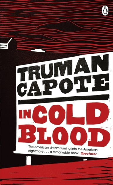 In Cold Blood A True Account Of A Multiple Murder And Its Co