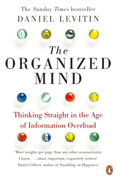The Organized Mind The Science Of Preventing Overload, Incre