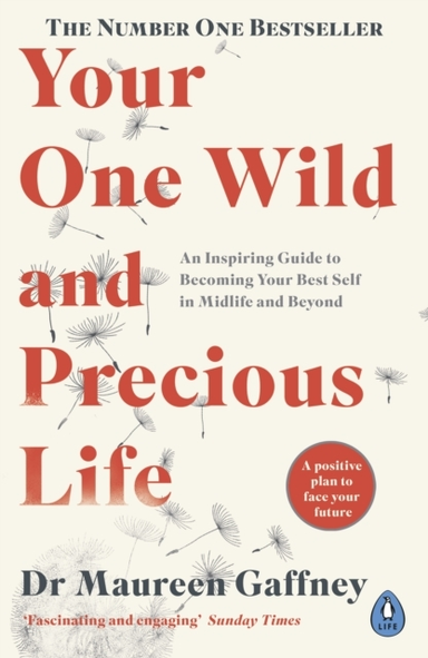 Your One Wild And Precious Life An Inspiring Guide To Becomi