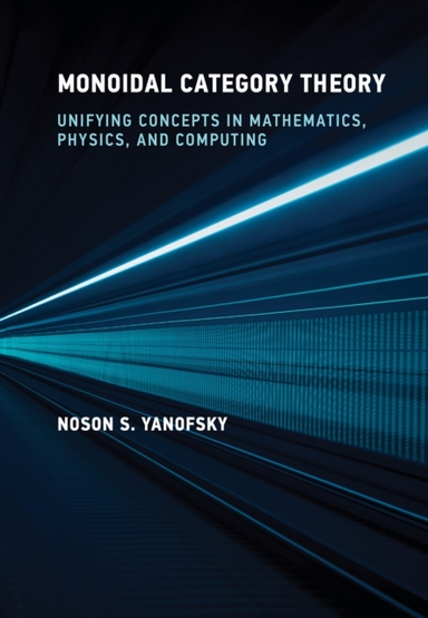 Monoidal Category Theory Unifying Concepts In Mathematics, P