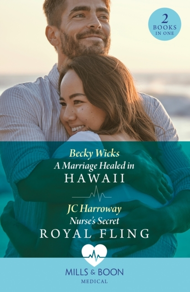 A Marriage Healed In Hawaii / Nurse'S Secret Royal Fling A M
