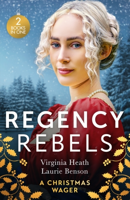 Regency Rebels: A Christmas Wager His Mistletoe Wager / One