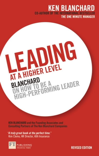 Leading At A Higher Level Blanchard On How To Be A High Perf